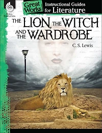 Great Works: Instructional Guides For Literature - The Lion, The Witch And The Wardrobe