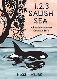 1, 2, 3 Salish Sea: A Pacific Northwest Counting Book