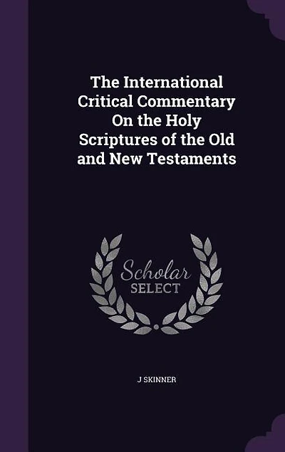 The International Critical Commentary On the Holy Scriptures of the Old and New Testaments