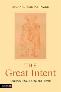 The Great Intent: Acupuncture Odes, Songs and Rhymes