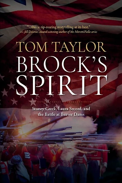 Brock's Spirit: Stoney Creek, Laura Secord, and the Battle at Beaver Dams