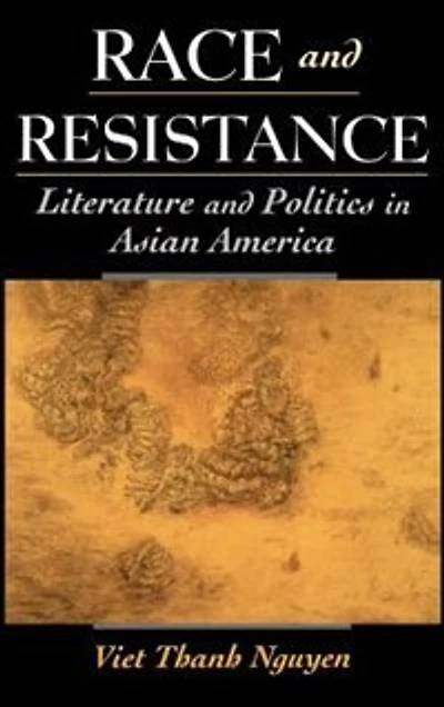 Race and Resistance: Literature politics Asian America