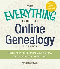 The Everything Guide to Online Genealogy: Trace Your Roots, Share History, and Create Family Tree
