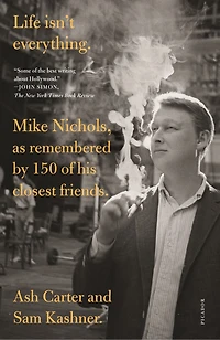Life isn't everything: Mike Nichols, as remembered by 150 of his closest friends.