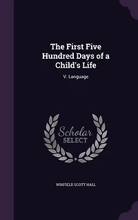 The First Five Hundred Days of a Child's Life (Classic Reprint)