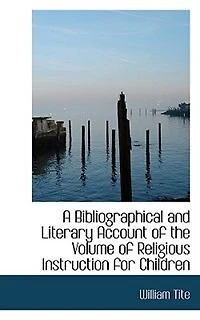 A Bibliographical and Literary Account of the Volume Religious Instruction for Children