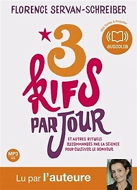 3 kifs par jour: et autres rituels recommandés par la science pour cultiver le bonheur