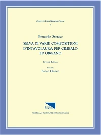 CEKM 7 BERNARDO STORACE (17th c.), Selva di varie compositioni d'intavolatura per cimbalo ed organo, edited by Barton Hudson. Revised Edition.