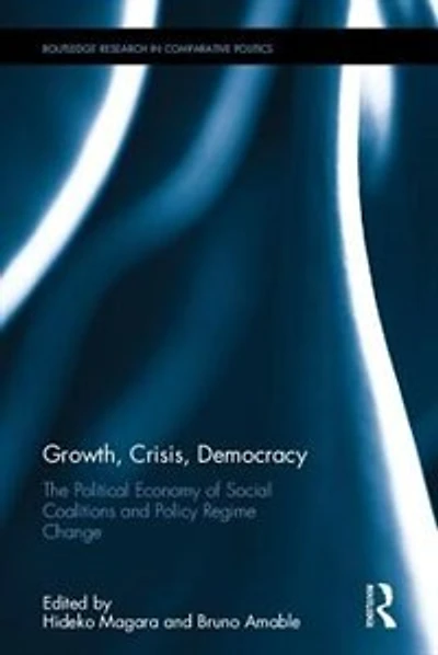 Growth, Crisis, Democracy: The Political Economy Of Social Coalitions And Policy Regime Change