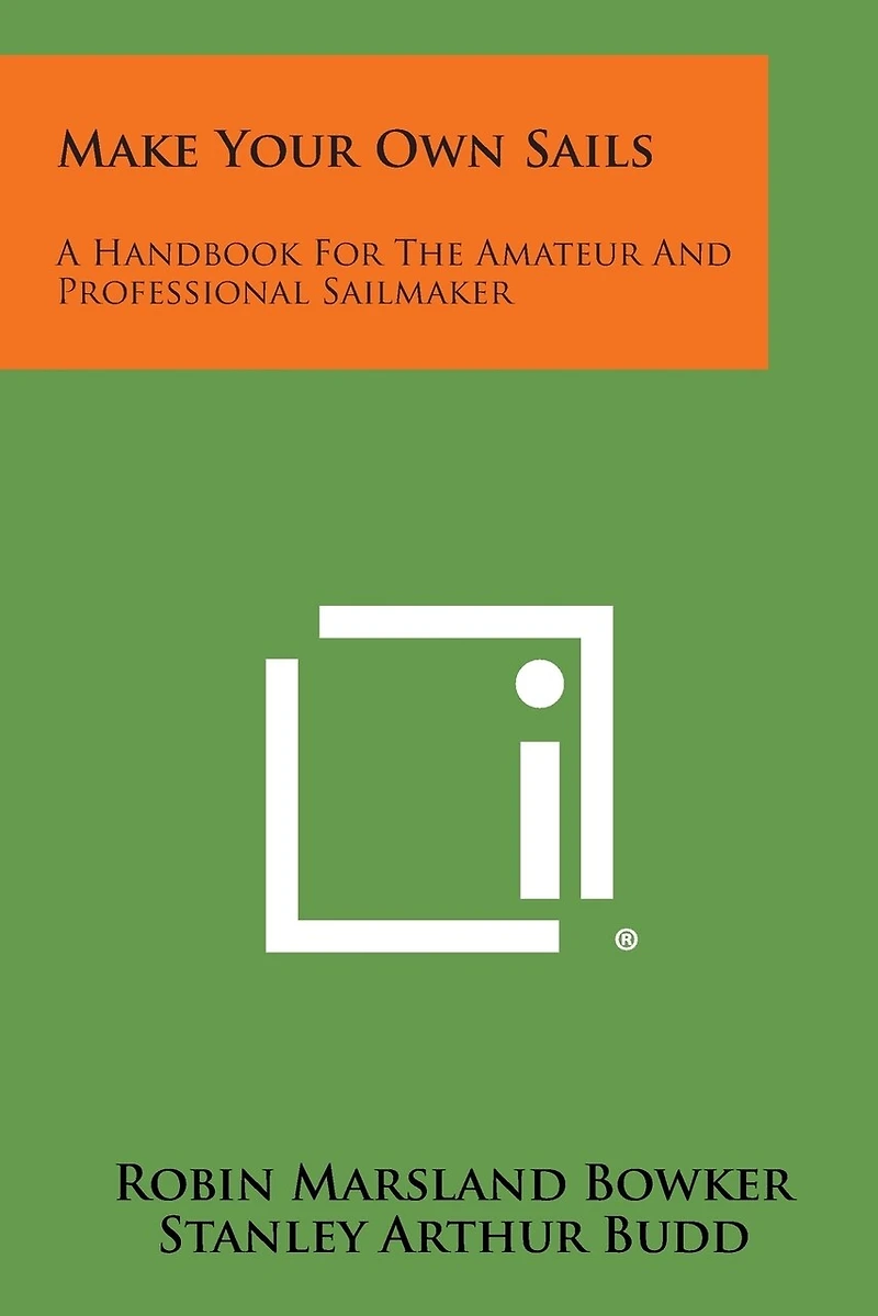 Make Your Own Sails: A Handbook for the Amateur and Professional Sailmaker