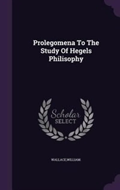 Prolegomena To The Study Of Hegels Philisophy