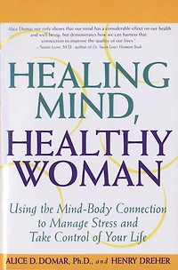 Healing Mind, Healthy Woman: Using The Mind-body Connection To Manage Stress And Take Control Of Your Life