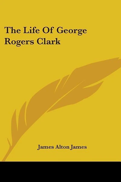 The Life of George Rogers Clark