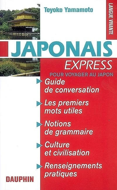 Japonais express, pour voyager au Japon : guide de conversation les premiers mots utiles, phonétique, notions grammaire, culture et civilisation, renseignements pratiques: