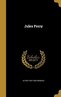 Jules Ferry (Classic Reprint)