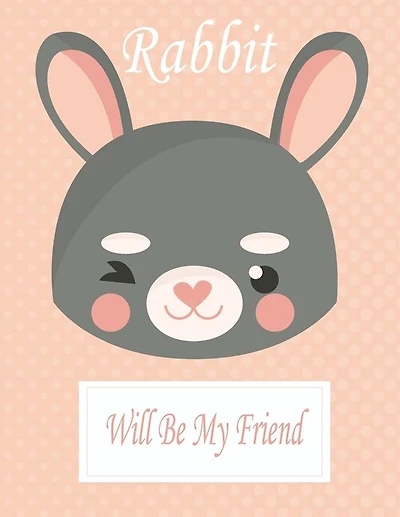 Rabbit Will Be My Friend: Animal Coloring book Great Gift for Kids Boys & Girls, Ages 4-8