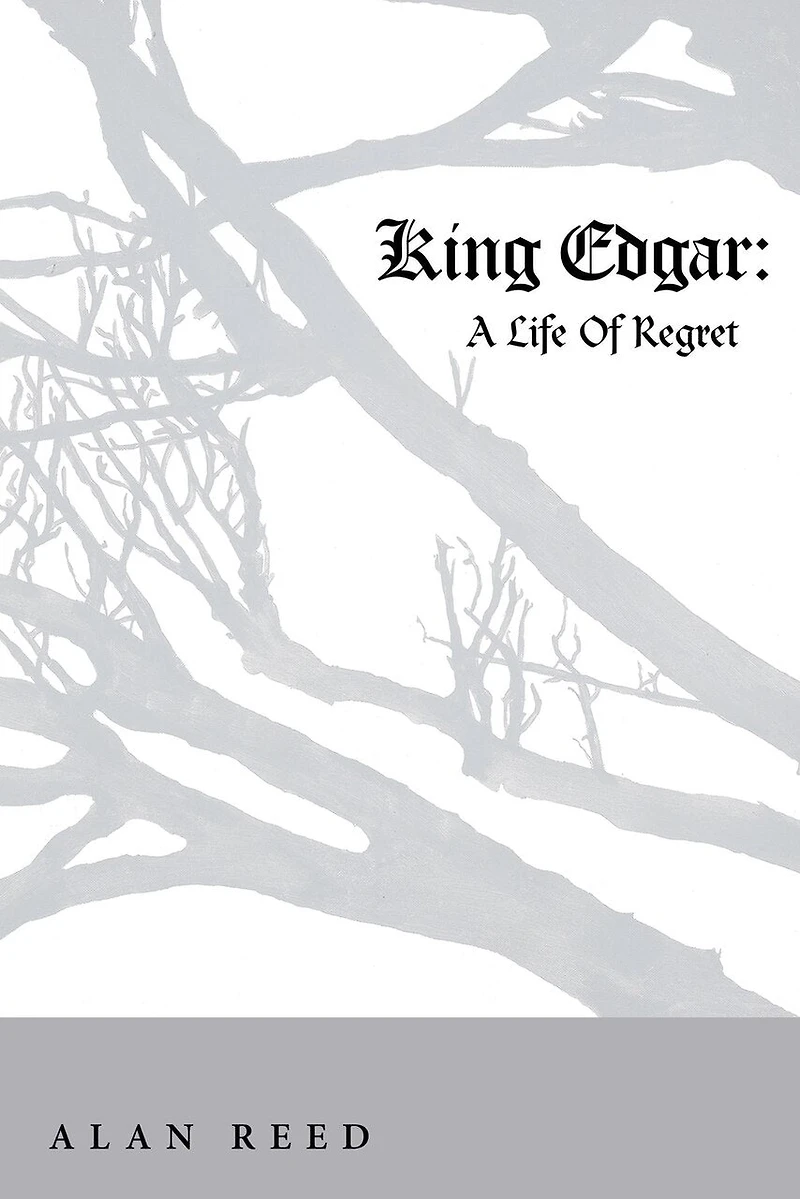 King Edgar: A Life Of Regret