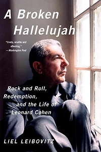 A Broken Hallelujah: Rock And Roll Redemption The Life Of Leonard Cohen