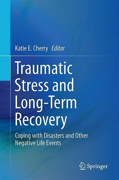 Traumatic Stress and Long-Term Recovery: Coping with Disasters Other Negative Life Events