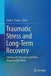 Traumatic Stress and Long-Term Recovery: Coping with Disasters Other Negative Life Events