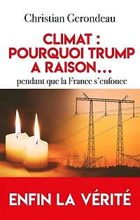 Climat : pourquoi Trump a raison...pendant que la France s'enfonce: Enfin la vérité