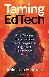 Taming EdTech: Why Children Stand to Lose an Unregulated Digitised Classroom