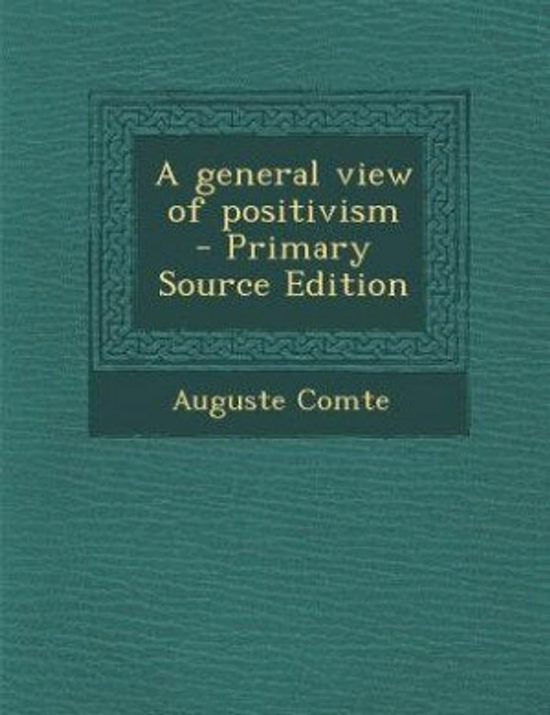 A general view of positivism - Primary Source Edition