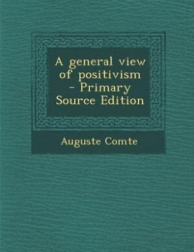 A general view of positivism - Primary Source Edition