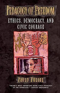 Pedagogy of Freedom: Ethics, Democracy, and Civic Courage