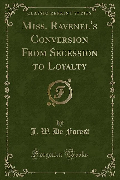 Miss. Ravenel's Conversion From Secession to Loyalty (Classic Reprint)