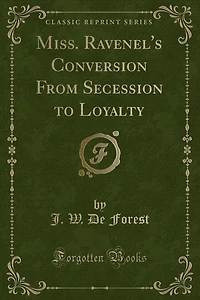 Miss. Ravenel's Conversion From Secession to Loyalty (Classic Reprint)