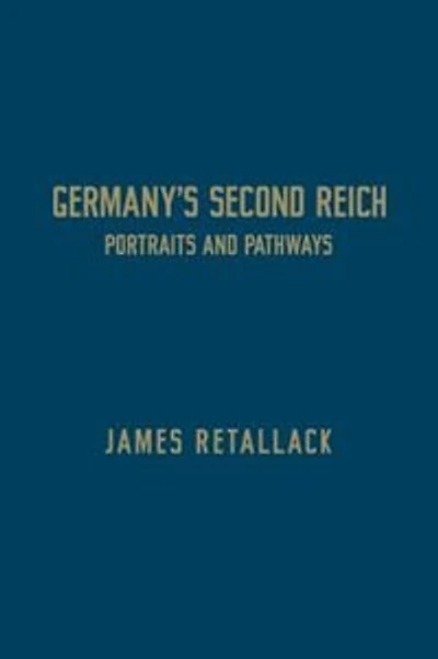 Germany's Second Reich: Portraits and Pathways