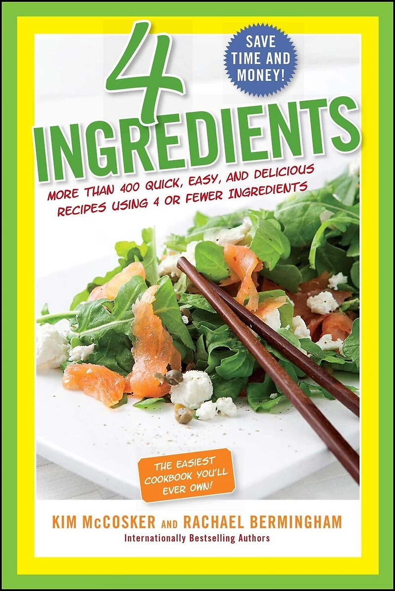 4 Ingredients: More Than 400 Quick, Easy, and Delicious Recipes Using or Fewer Ingredients