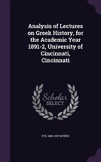 Analysis of Lectures on Greek History, for the Academic Year 1891-2, University of Cincinnati, Cincinnati