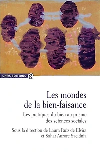 Les mondes de la bien-faisance: les pratiques du bien au prisme des sciences sociales