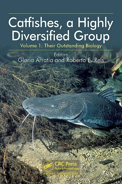 Catfishes, a Highly Diversified Group: Volume 1: Their Outstanding Biology