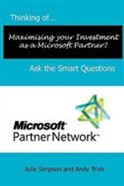 Thinking of...Maximising your Investment as a Microsoft Partner? Ask the Smart Questions