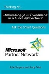 Thinking of...Maximising your Investment as a Microsoft Partner? Ask the Smart Questions