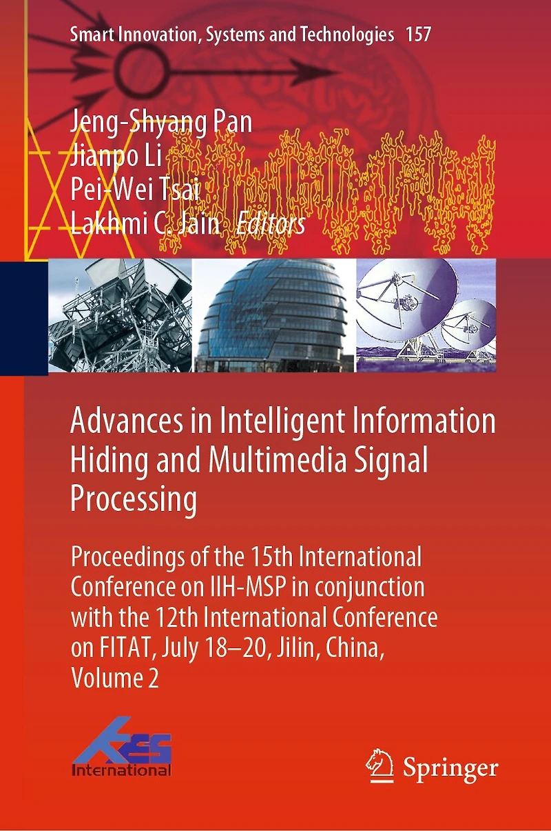 Advances Intelligent Information Hiding and Multimedia Signal Processing: Proceedings of the 15th International Conference on IIH-MSP conjunction with 12th FITAT, July 18-20, Jilin, China, Volume 2