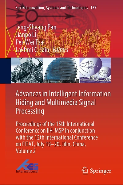 Advances Intelligent Information Hiding and Multimedia Signal Processing: Proceedings of the 15th International Conference on IIH-MSP conjunction with 12th FITAT, July 18-20, Jilin, China, Volume 2