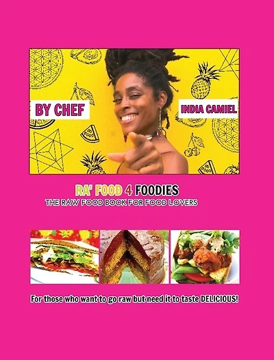 Ra' Food 4 Foodies: The Raw Food Book For Food Lovers