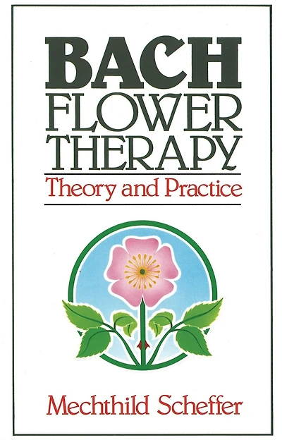 Bach Flower Therapy: Theory And Practice