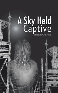 A Sky Held Captive: Poetry and Short Fiction