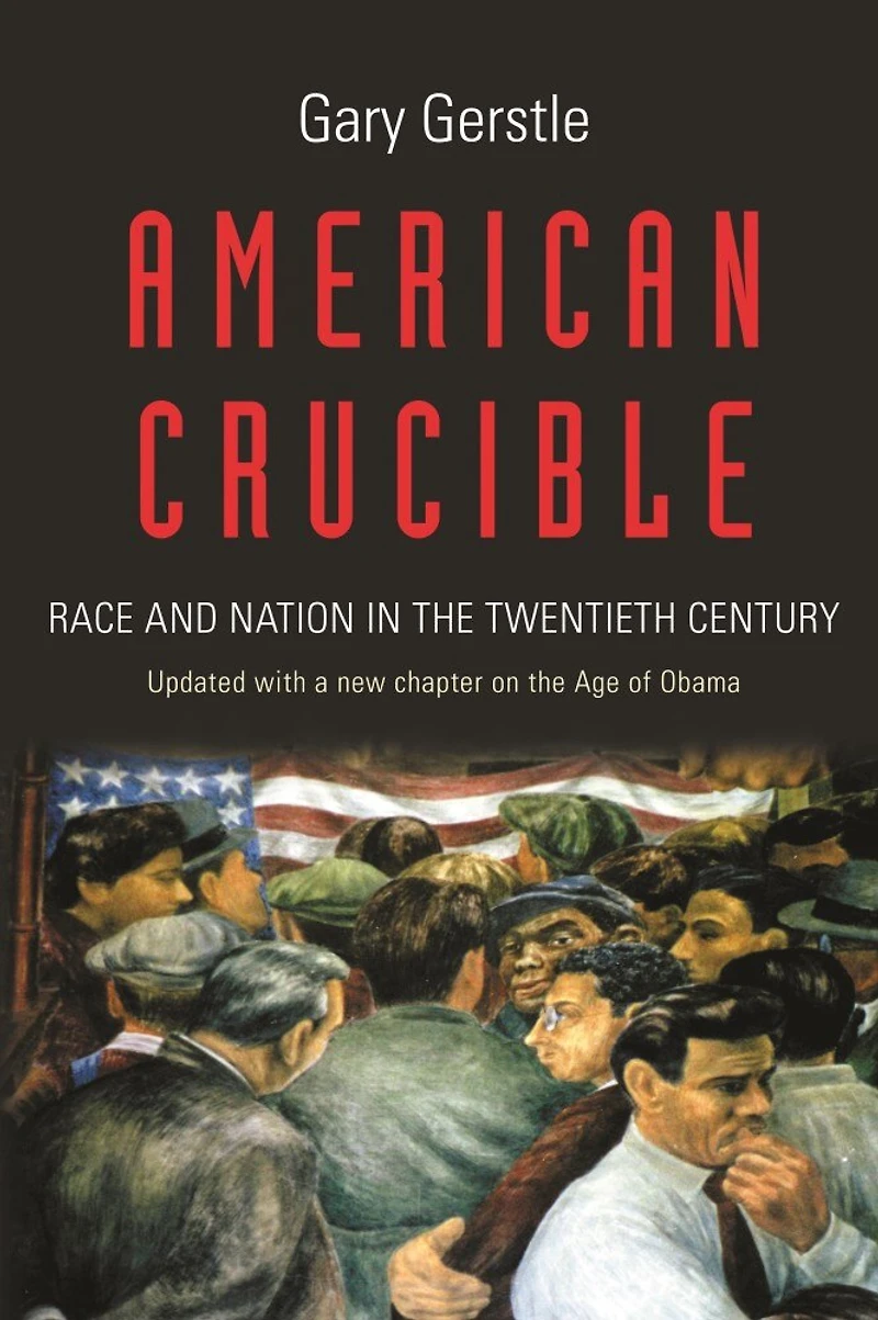 American Crucible: Race and Nation the Twentieth Century