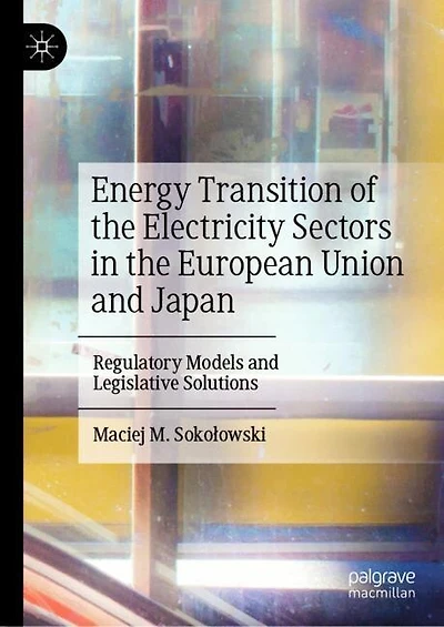 Energy Transition of the Electricity Sectors European Union and Japan: Regulatory Models Legislative Solution: Solutions