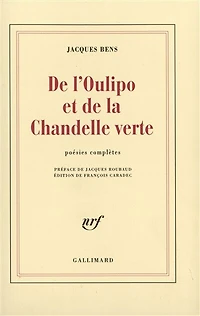 De l'Oulipo et de La chandelle verte : poésies complètes: poésies complètes
