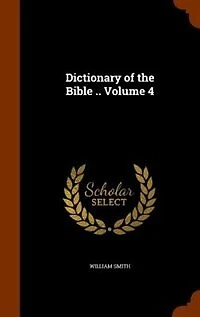 Dictionary of the Bible .. Volume 4