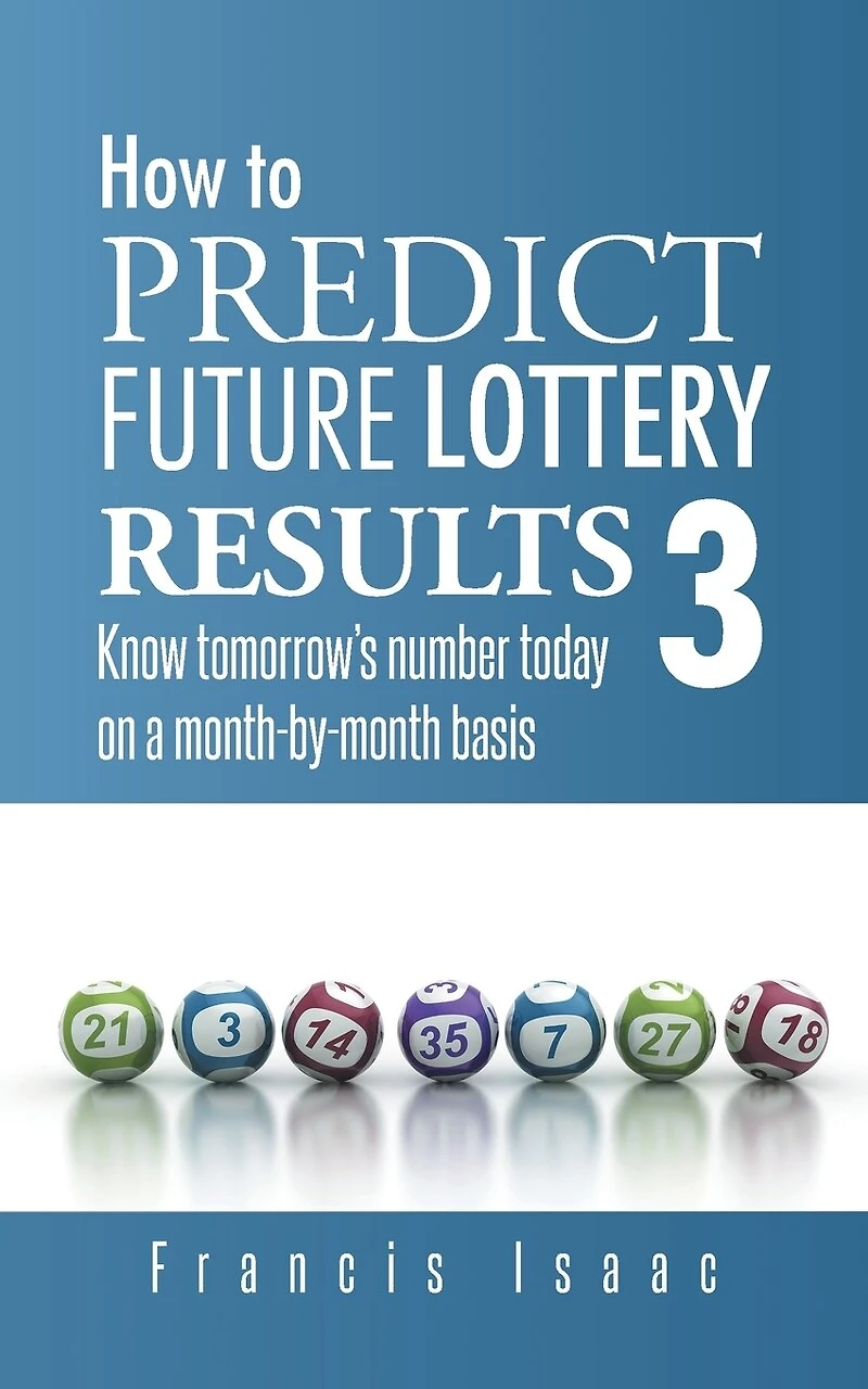 HOW TO PREDICT FUTURE LOTTERY RESULTS BOOK 3: Know tomorrow's number today on a month-by-month basis