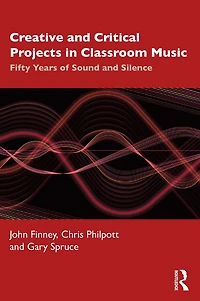 Creative And Critical Projects Classroom Music: Fifty Years Of Sound Silence