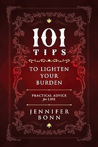 101 Tips To Lighten Your Burden: Practical Advice For Life